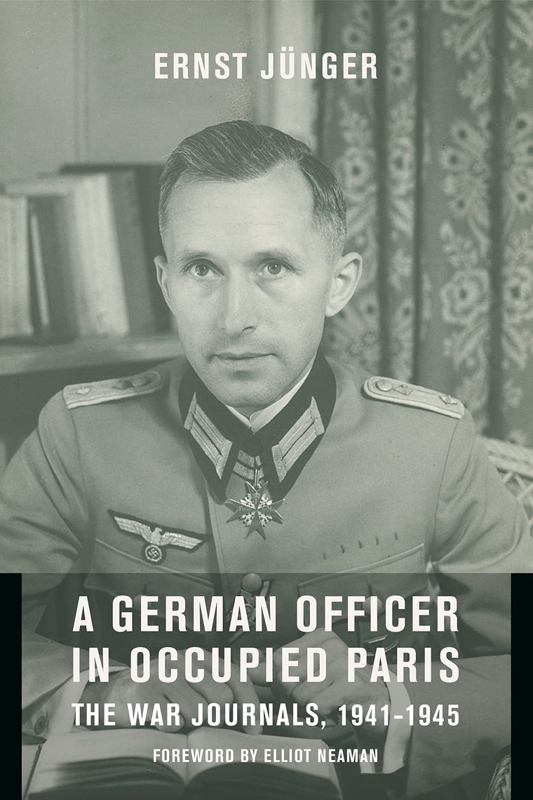 A German Officer in Occupied Paris: The War Journals, 1941-1945 (European Perspectives: A Series in Social Thought and Cultural Criticism)
