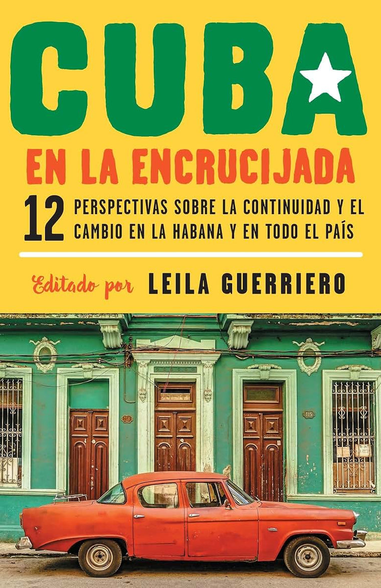 Cuba en la encrucijada / Cuba on the Verge: 12 Writers on Continuity and Change in Havana and Across the: 12 perspectivas sobre la continuidad y el ... la habana y en todo el país (Spanish Edition)