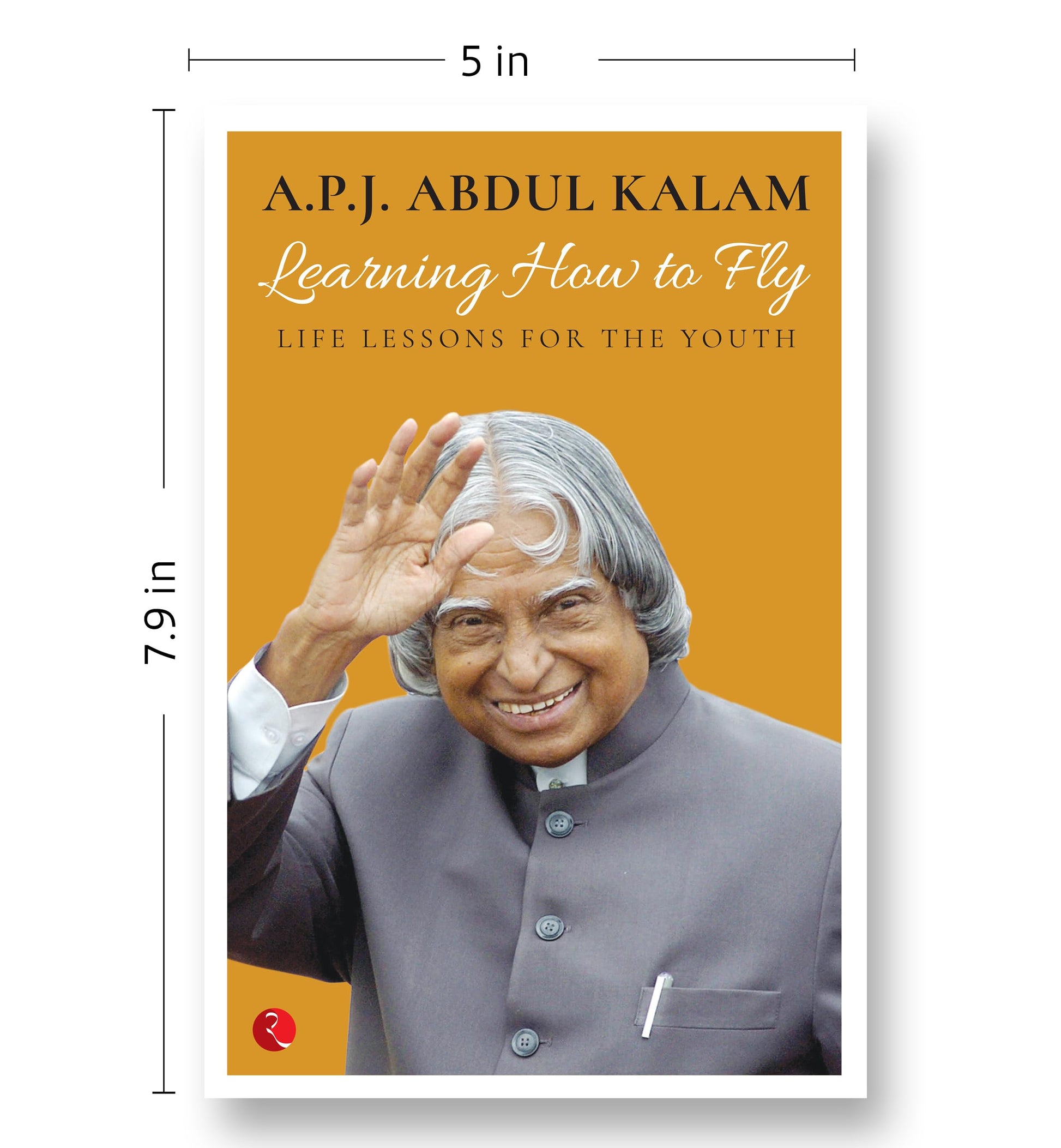Learning How To Fly: Life Lessons For The Youth [Sep 10, 2016] Kalam, Abdul A. P. J.