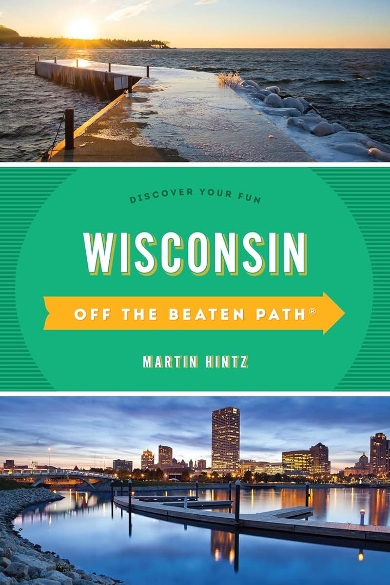 Wisconsin Off the Beaten Path: Discover Your Fun (Off the Beaten Path Series)