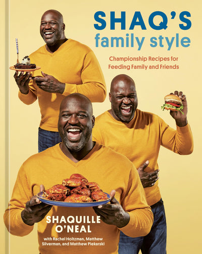 Shaq's Family Style: Championship Recipes for Feeding Family