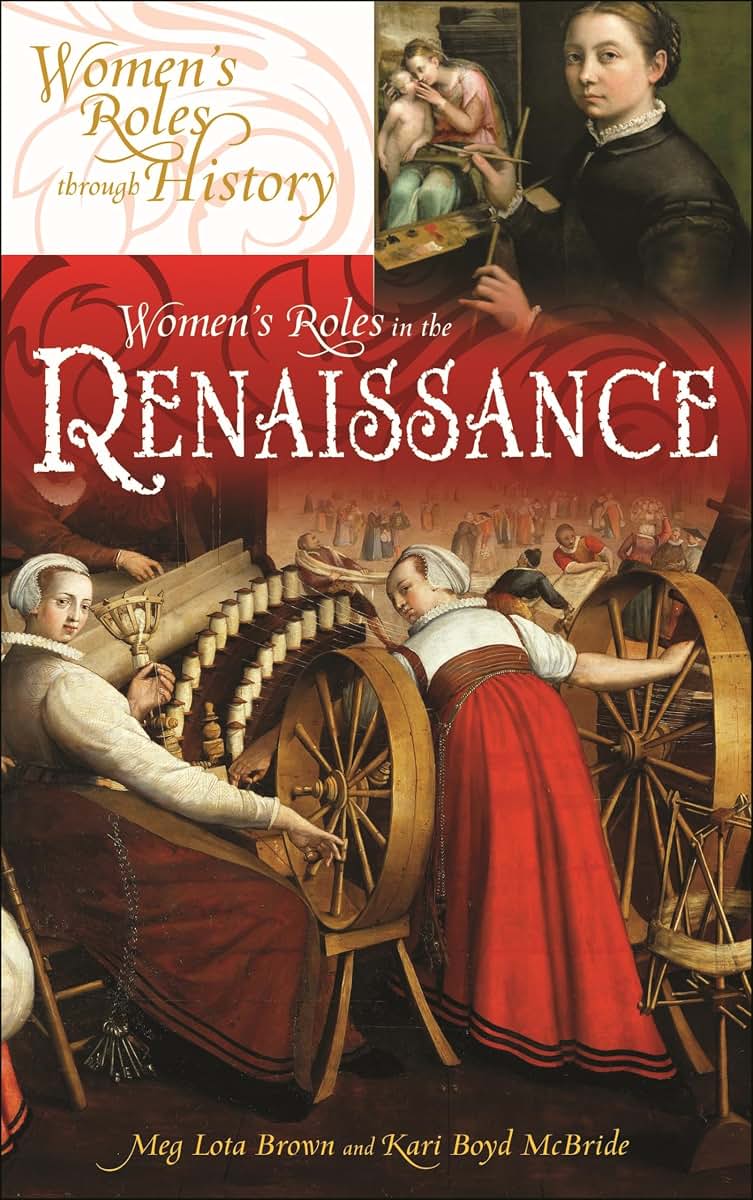 Women's Roles in the Renaissance (Women's Roles through History)
