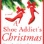 A Shoe Addict's Christmas: A Novel (The Shoe Addict Series, 3)