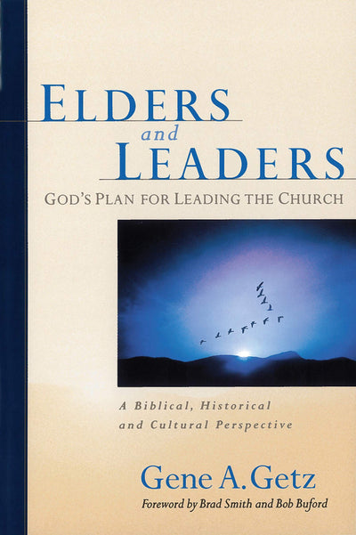 Elders and Leaders by Gene A. Getz