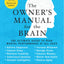 The Owner's Manual for the Brain (4th Edition): The Ultimate Guide to Peak Mental Performance at All Ages