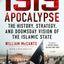 The ISIS Apocalypse: The History, Strategy, and Doomsday Vision of the Islamic State