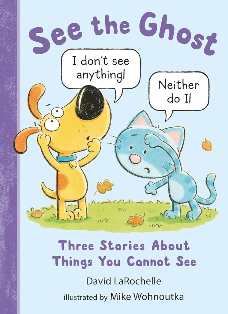 See the Ghost: Three Stories About Things You Cannot See (See the Cat)