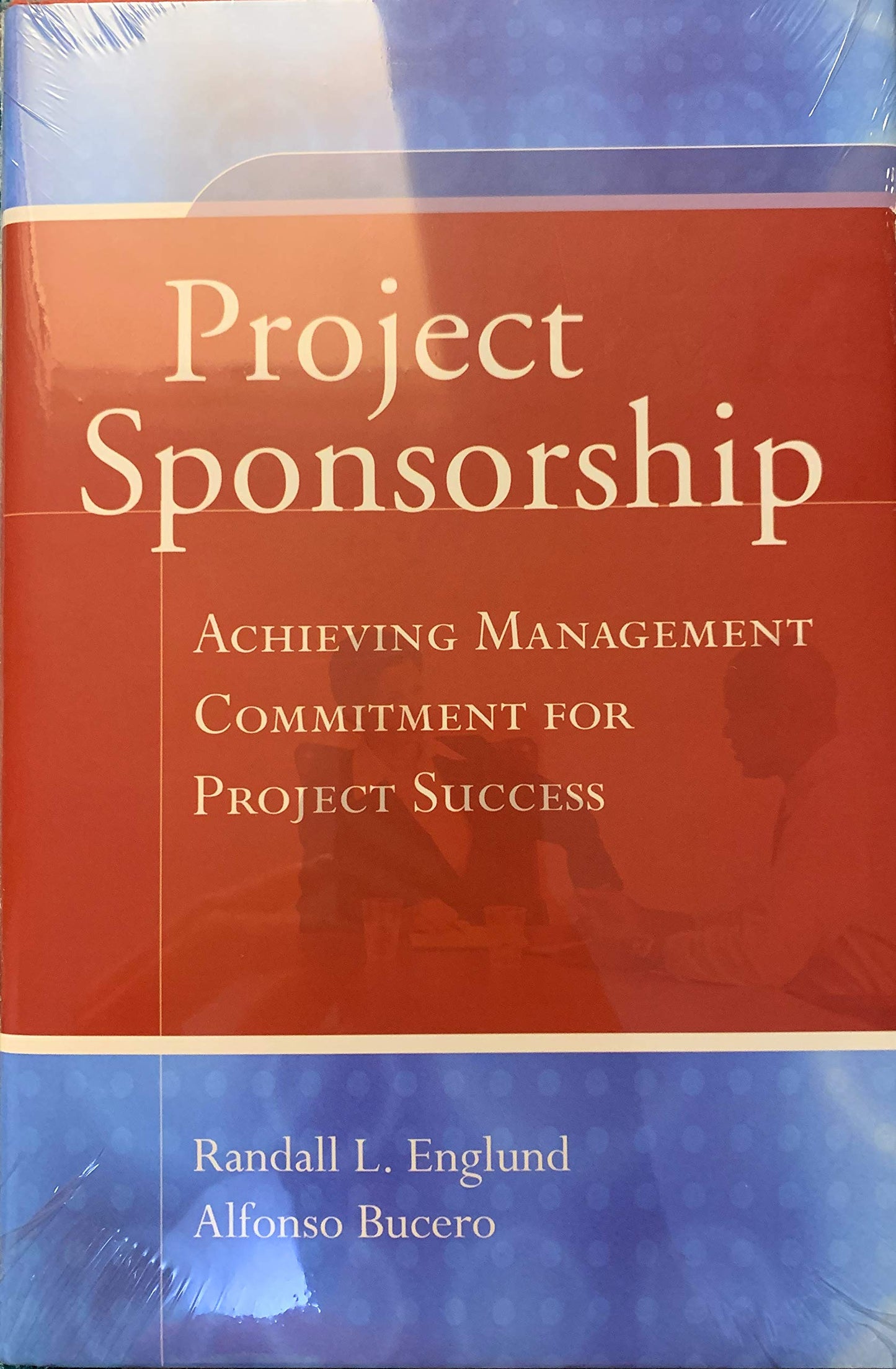 Project Sponsorship: Achieving Management Commitment for Project Success