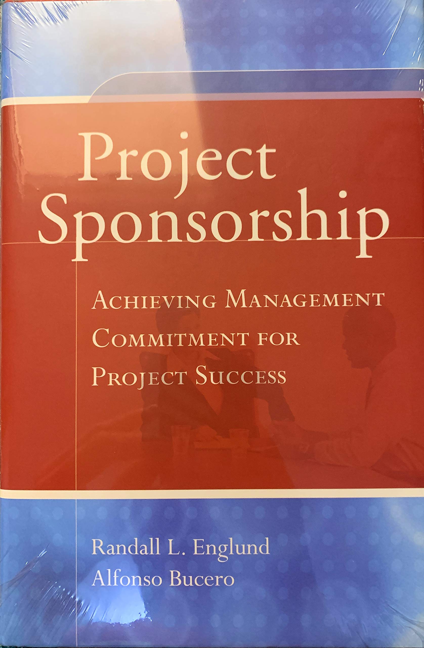 Project Sponsorship: Achieving Management Commitment for Project Success