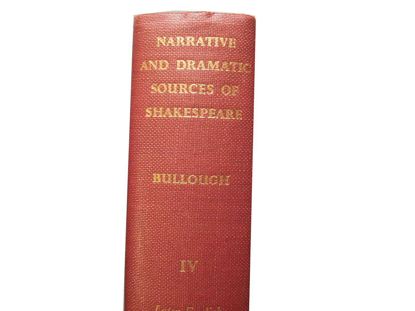 Narrative and Dramatic Sources of Shakespeare, Volume IV: Later English history plays; King John; Henry IV; Henry V; Henry VIII