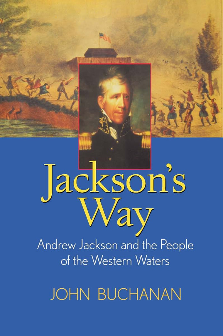 Jackson's Way: Andrew Jackson and the People of the Western Waters