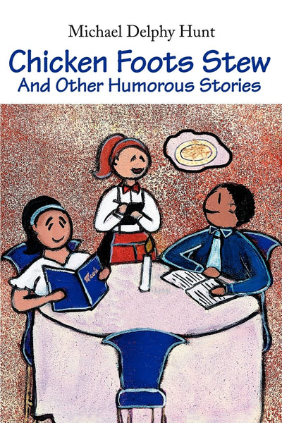 Chicken Foots Stew: And Other Humorous Stories