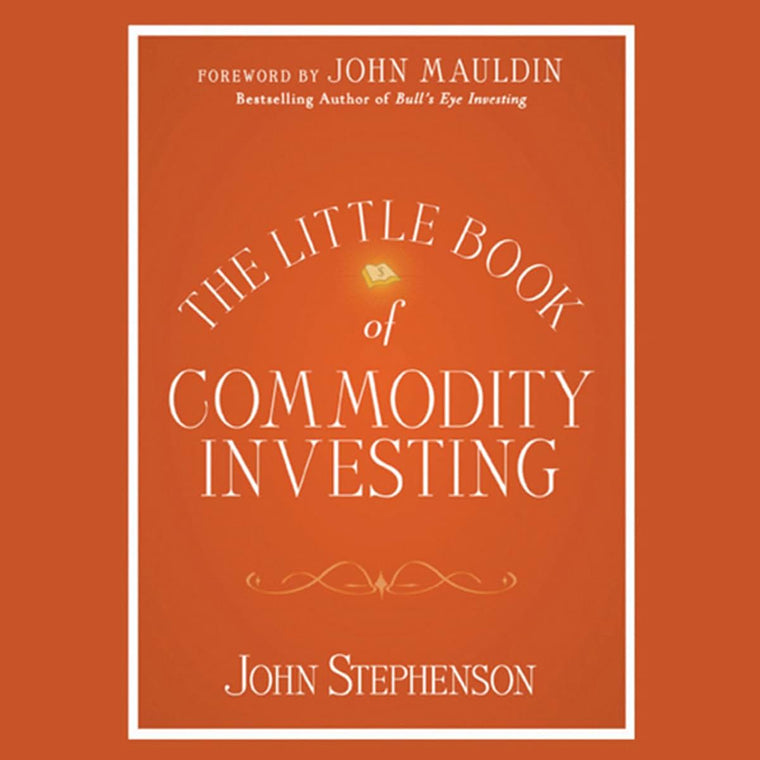 The Little Book of Commodity Investing by Stephenson, John