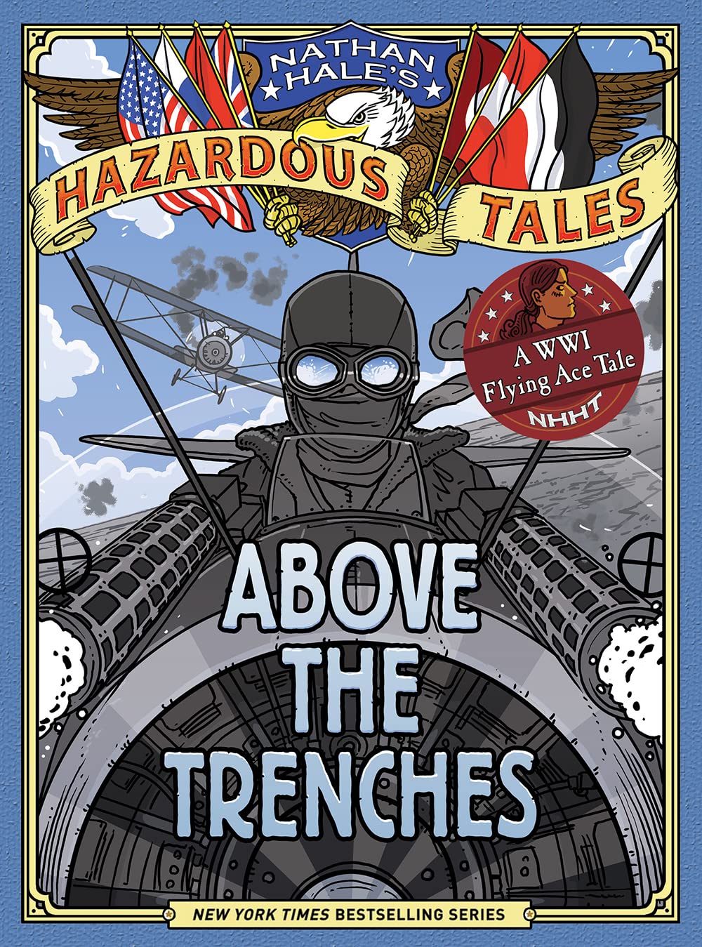 Above the Trenches (Nathan Hale's Hazardous Tales #12): A World War I Flying Ace Tale