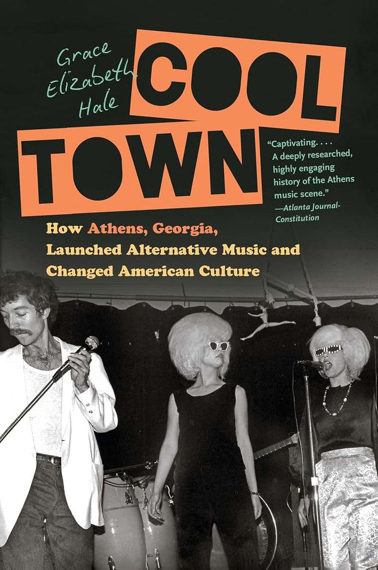 Cool Town: How Athens, Georgia, Launched Alternative Music and Changed American Culture (A Ferris and Ferris Book)