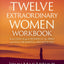 Twelve Extraordinary Women Workbook, Revised and Updated: How God Shaped Women of the Bible and What He Wants to Do With You