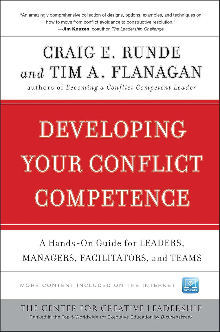 Developing Your Conflict Competence: A Hands-On Guide for Leaders, Managers, Facilitators, and Teams