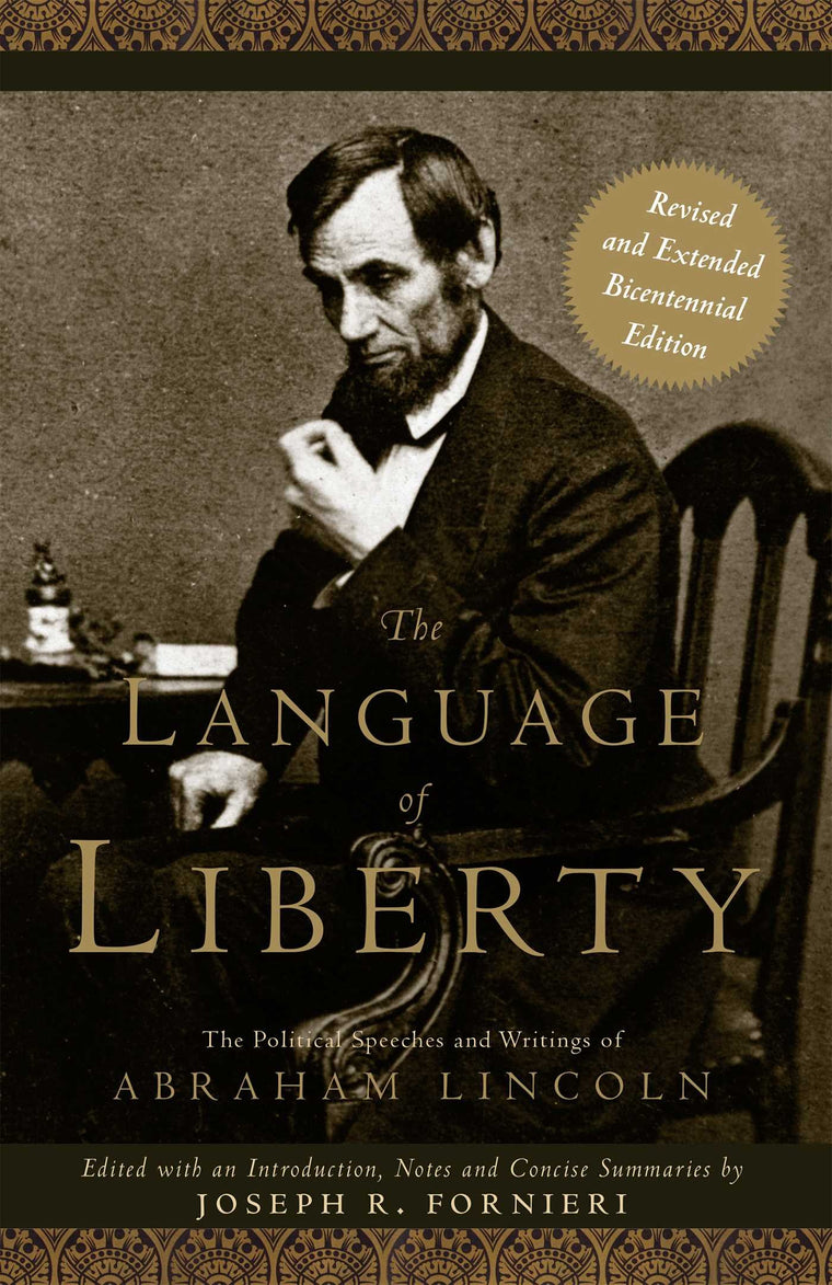 The Language of Liberty: The Political Speeches and Writings of Abraham Lincoln, Revised Bicentennial Edition (Gateway Heritage)