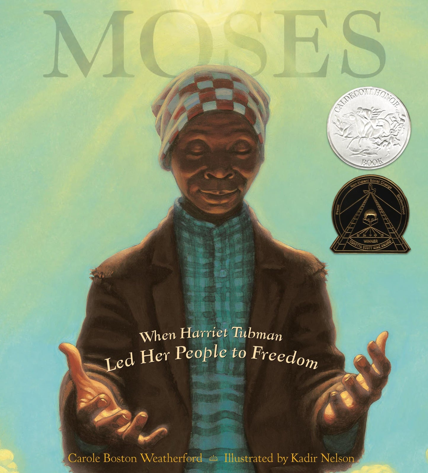 Moses: When Harriet Tubman Led Her People to Freedom (Caldec