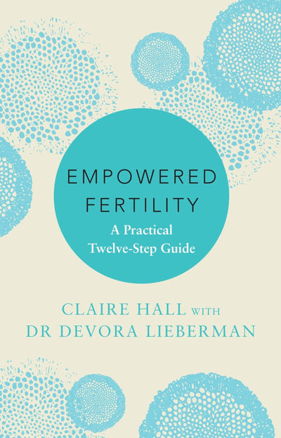 Empowered Fertility: The essential guide to managing fertility treatments and challenges, plus information about IVF