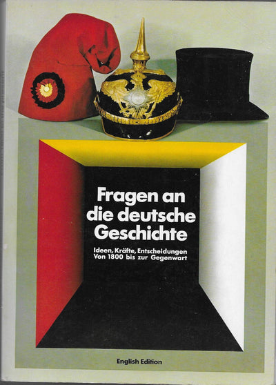 Fragen an die deutsche Geschichte (English Edition): Questions on German history: Ideas, forces, decisions from 1800 to the present : historical exhibition in the Berlin Reichstag : catalogue