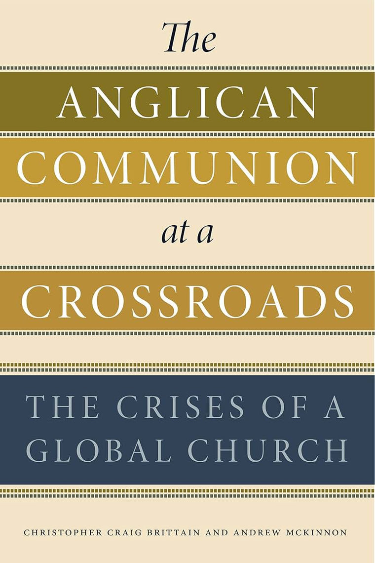 The Anglican Communion at a Crossroads: The Crises of a Global Church