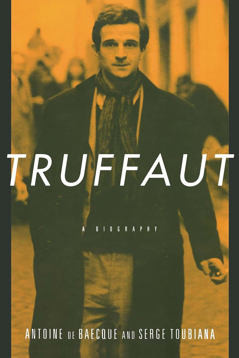 Truffaut: A Biography by Antoine de Baecque