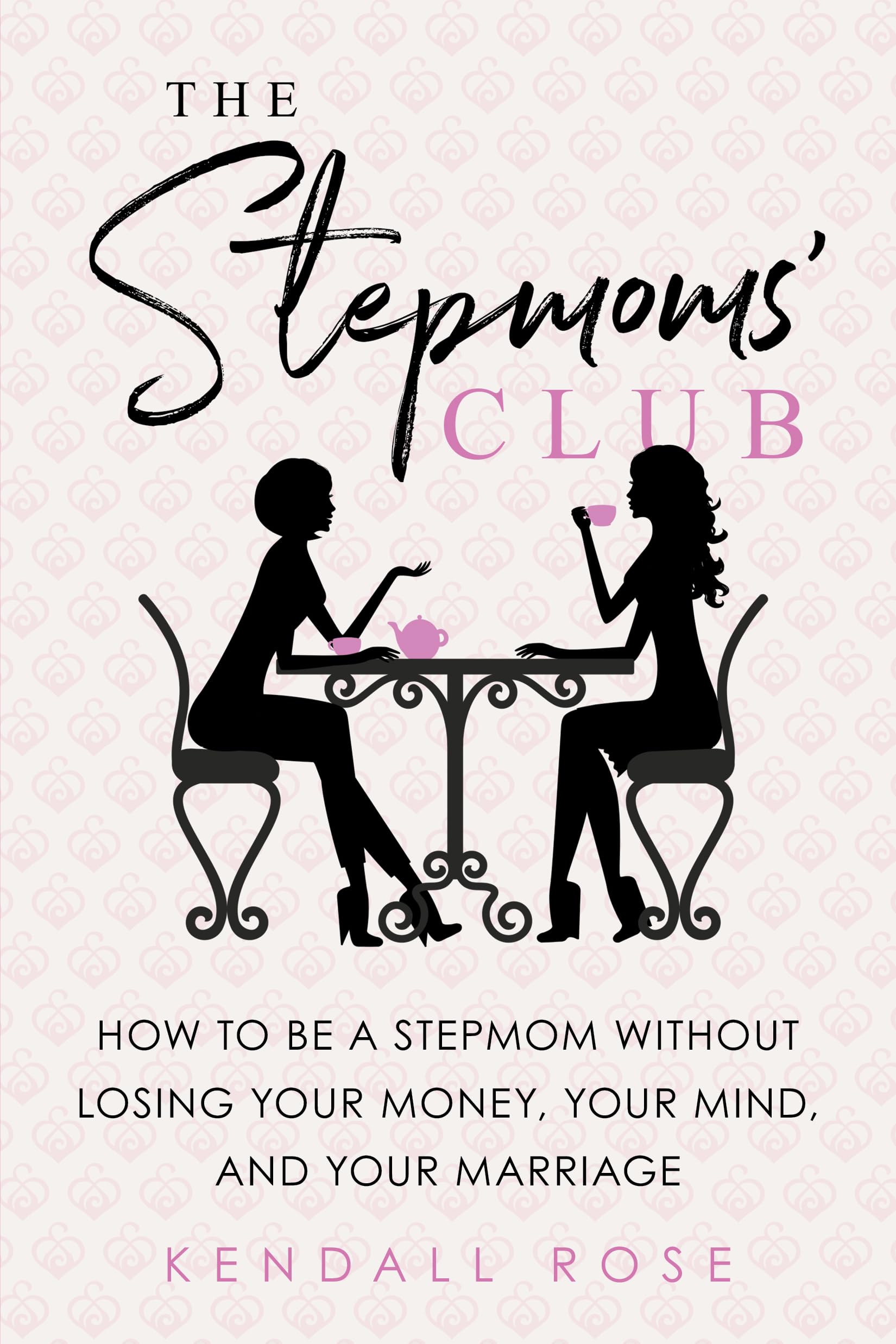 The Stepmoms' Club: How to Be a Stepmom without Losing Your Money, Your Mind, and Your Marriage (Mother's Day Gift for Stepmom)