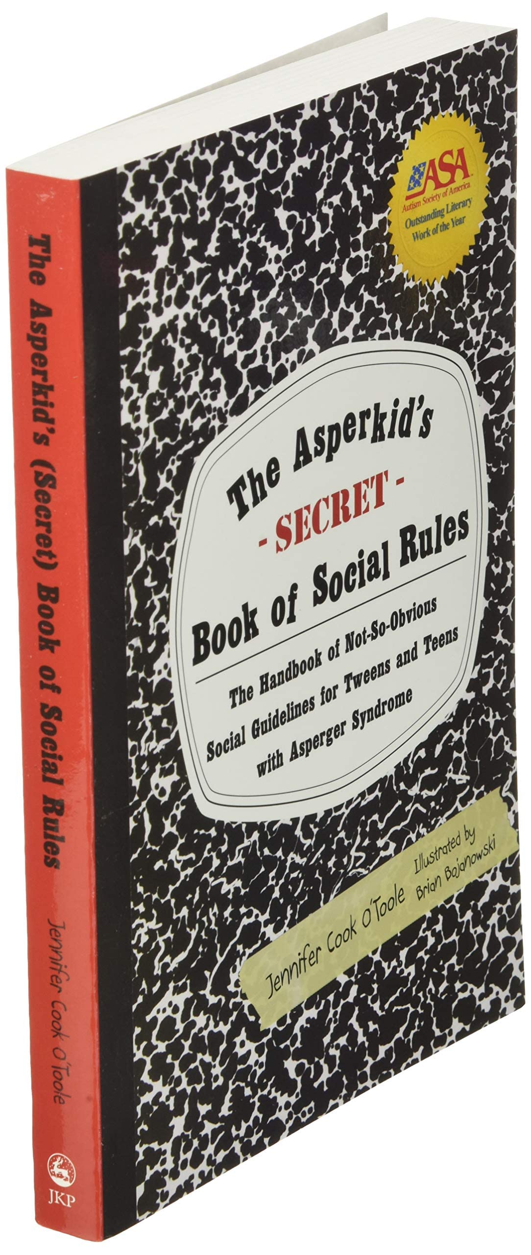 The Asperkid's (Secret) Book of Social Rules: The Handbook of Not-So-Obvious Social Guidelines for Tweens and Teens with Asperger Syndrome