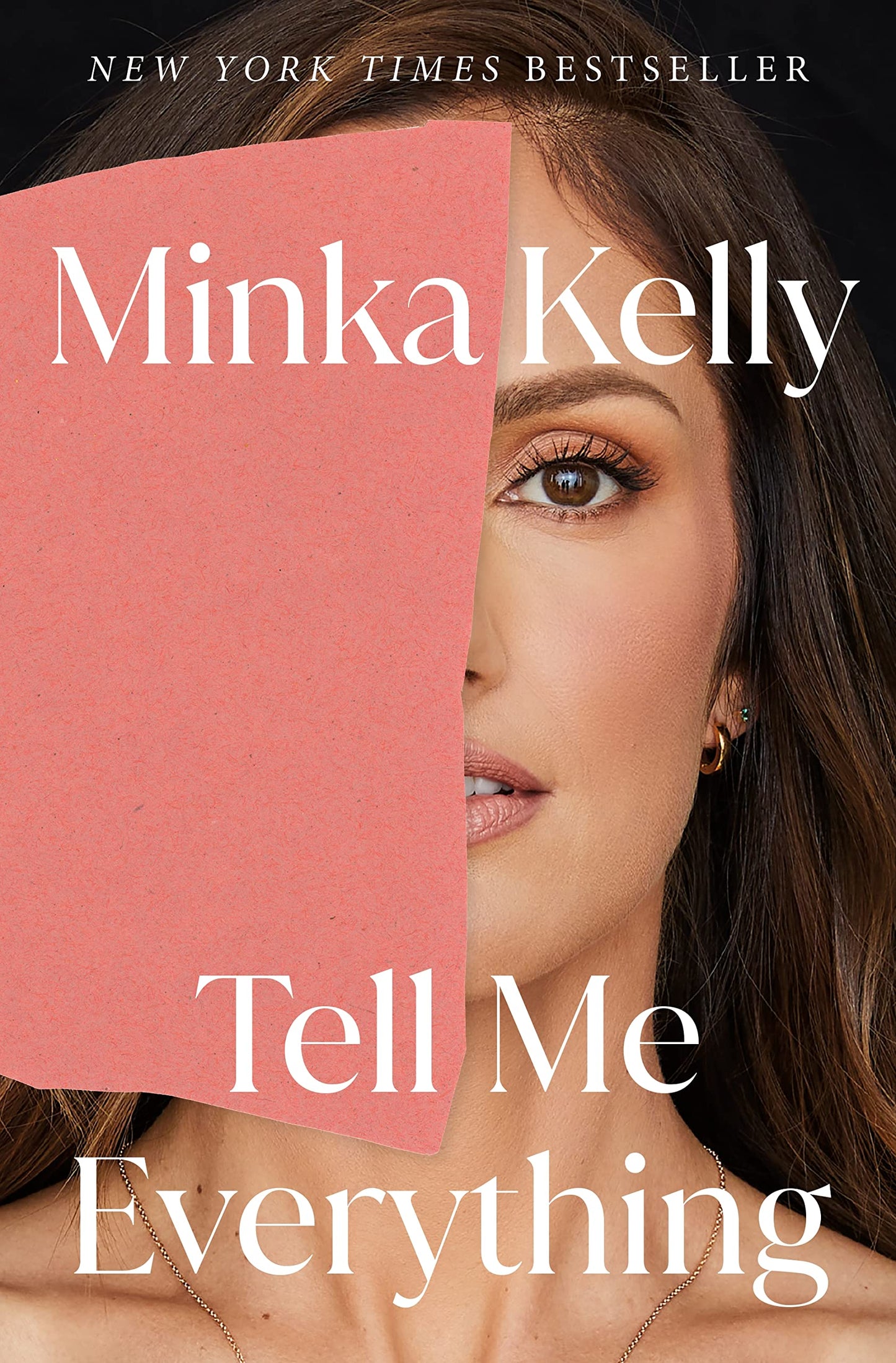 Tell Me Everything: A Memoir by Minka Kelly