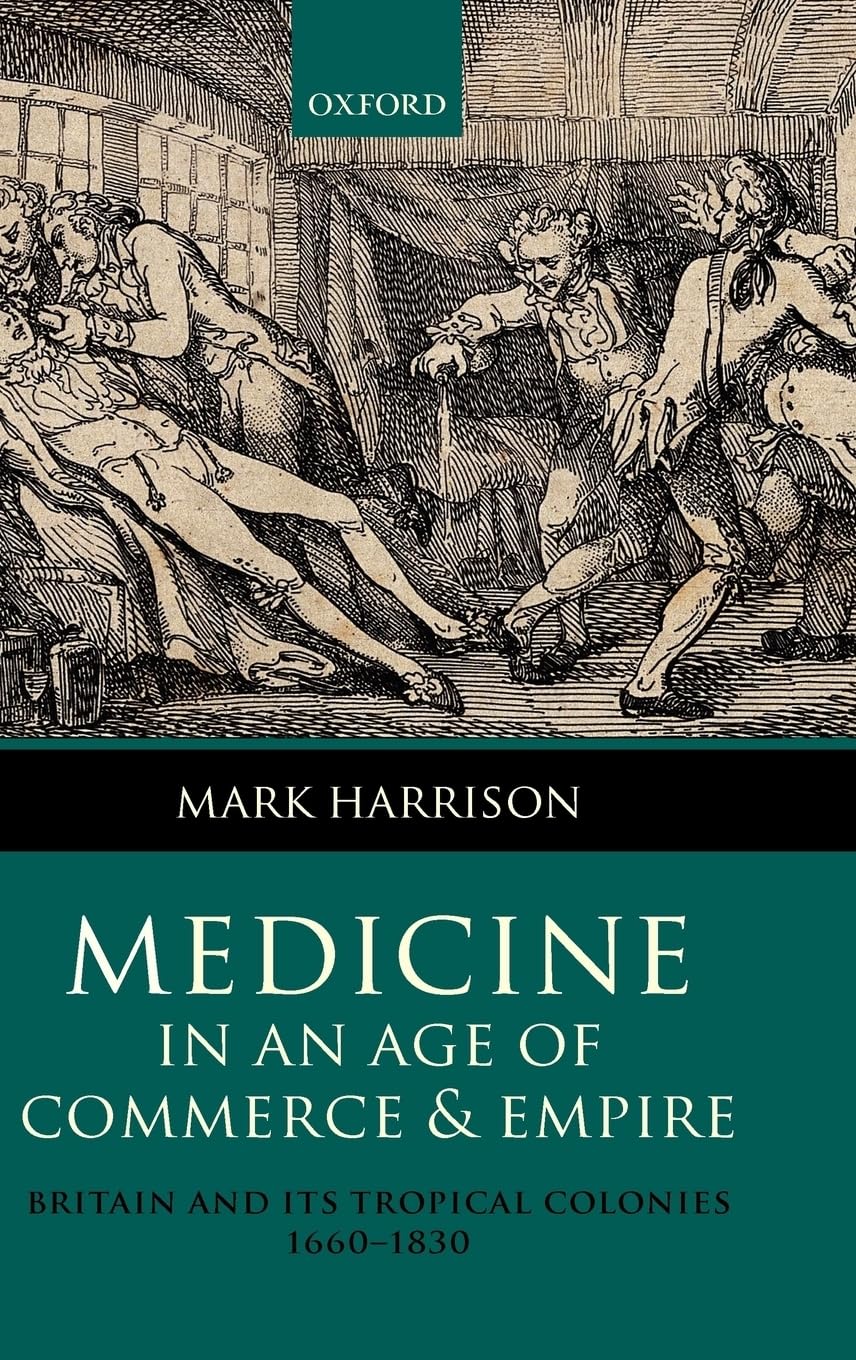 Medicine in an age of Commerce and Empire: Britain and its Tropical Colonies 1660-1830