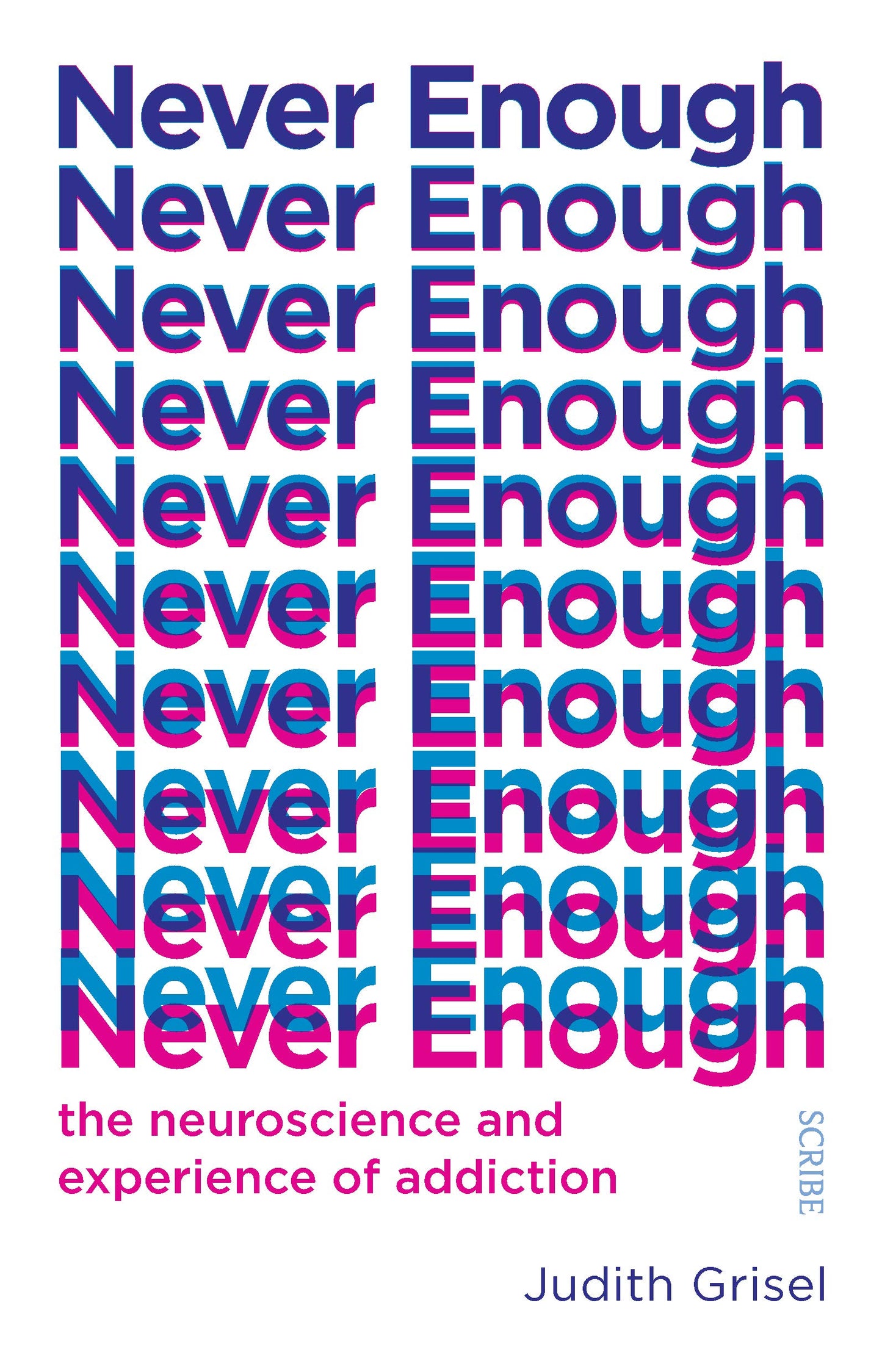 Never Enough: the neuroscience and experience of addiction
