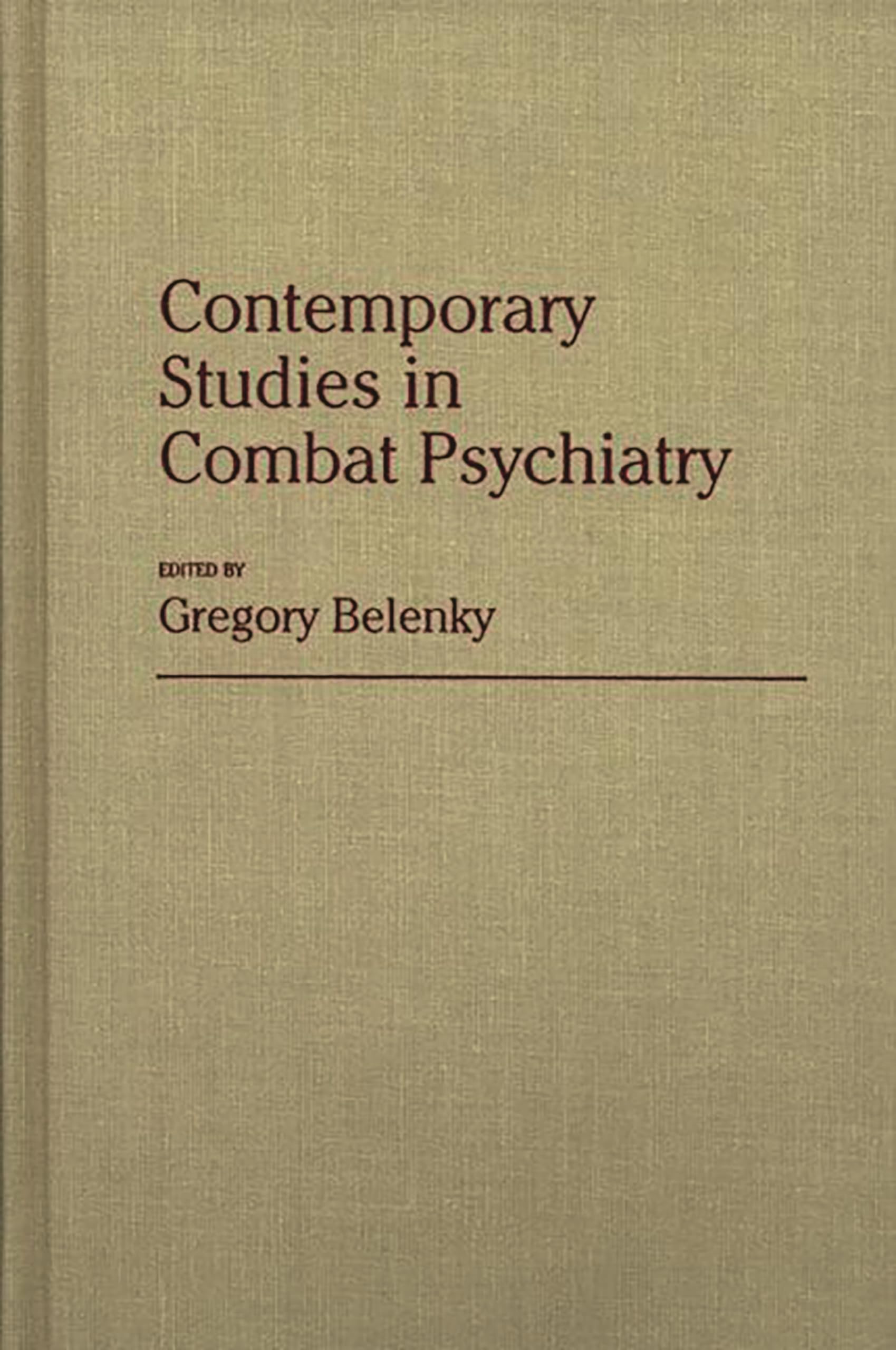 Contemporary Studies in Combat Psychiatry: (Contributions in Military Studies)