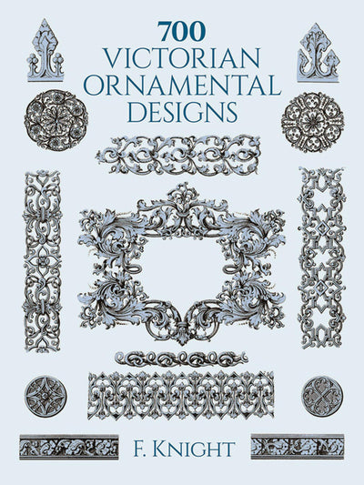 700 Victorian Ornamental Designs (Dover Pictorial Archive)