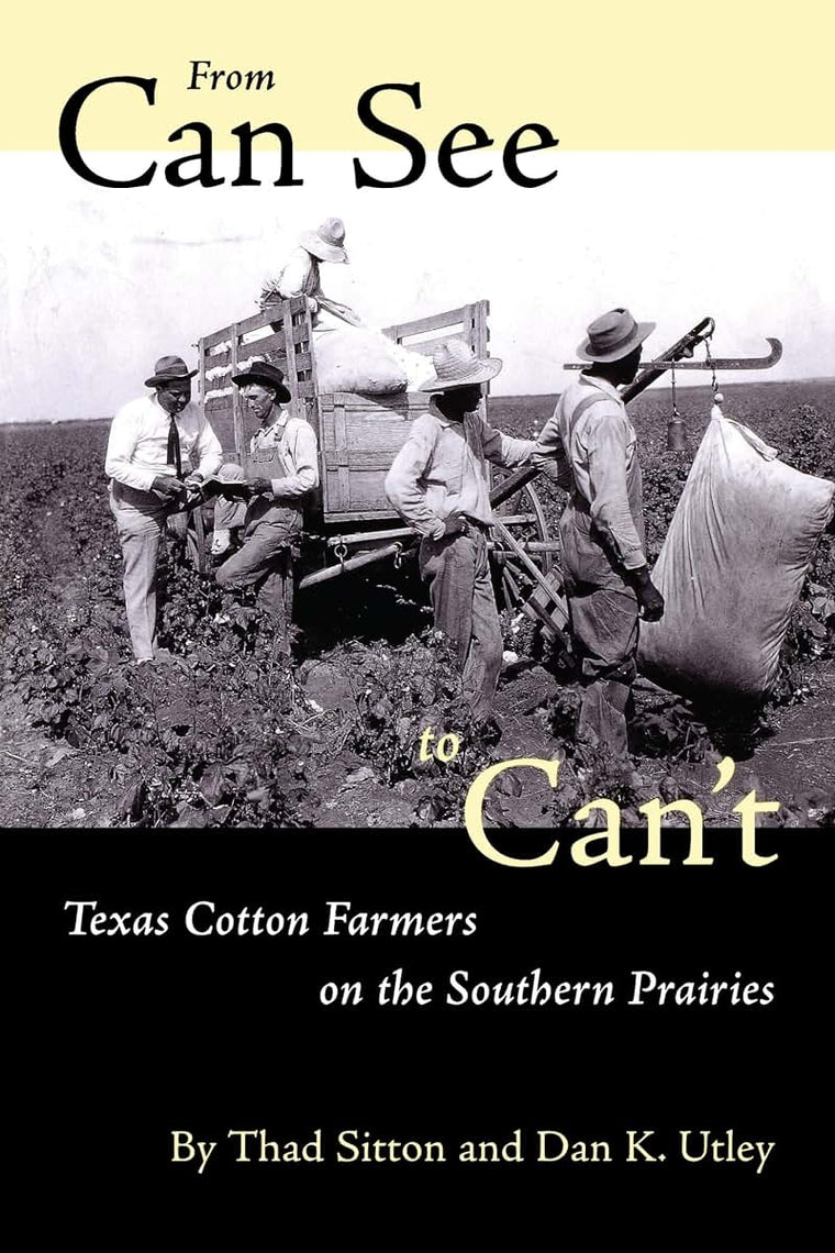 From Can See to Cant: Texas Cotton Farmers on the Southern Prairies