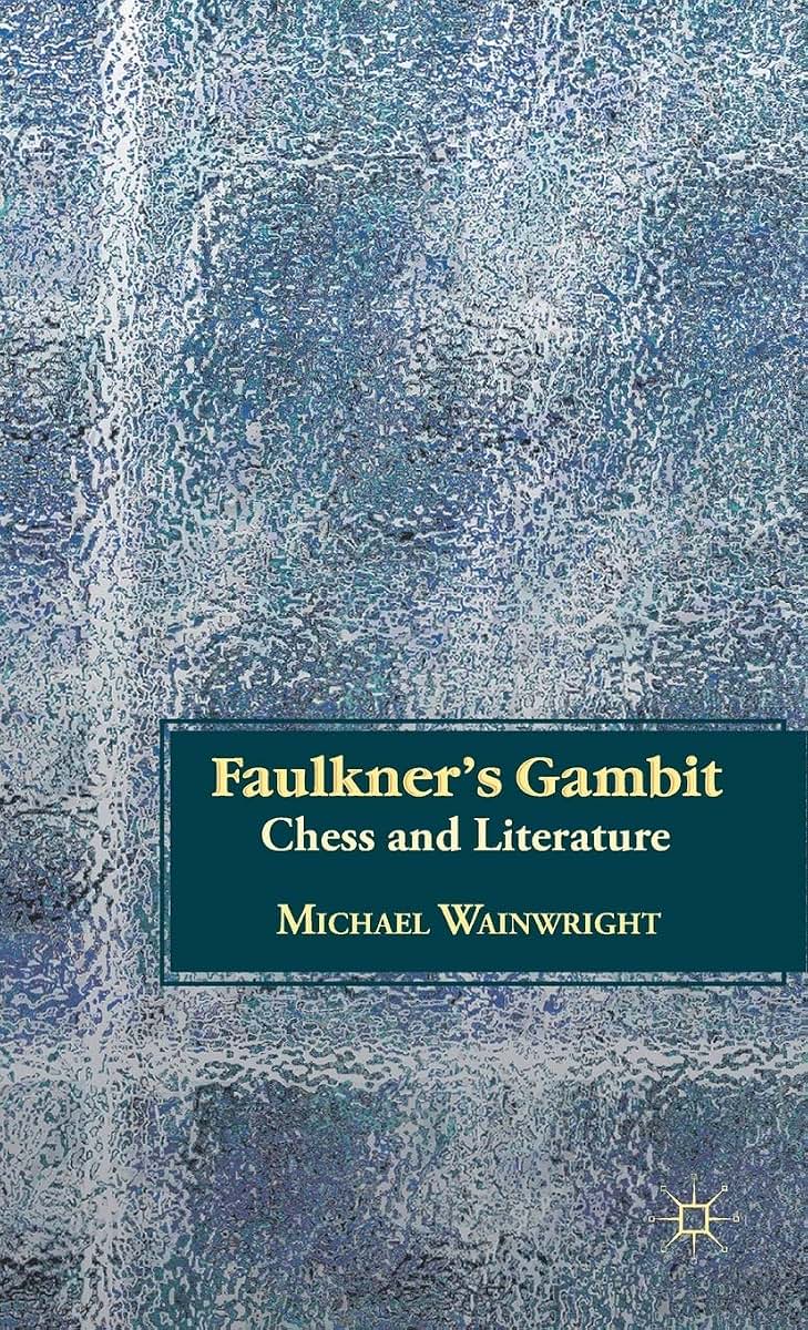 Faulkners Gambit: Chess and Literature