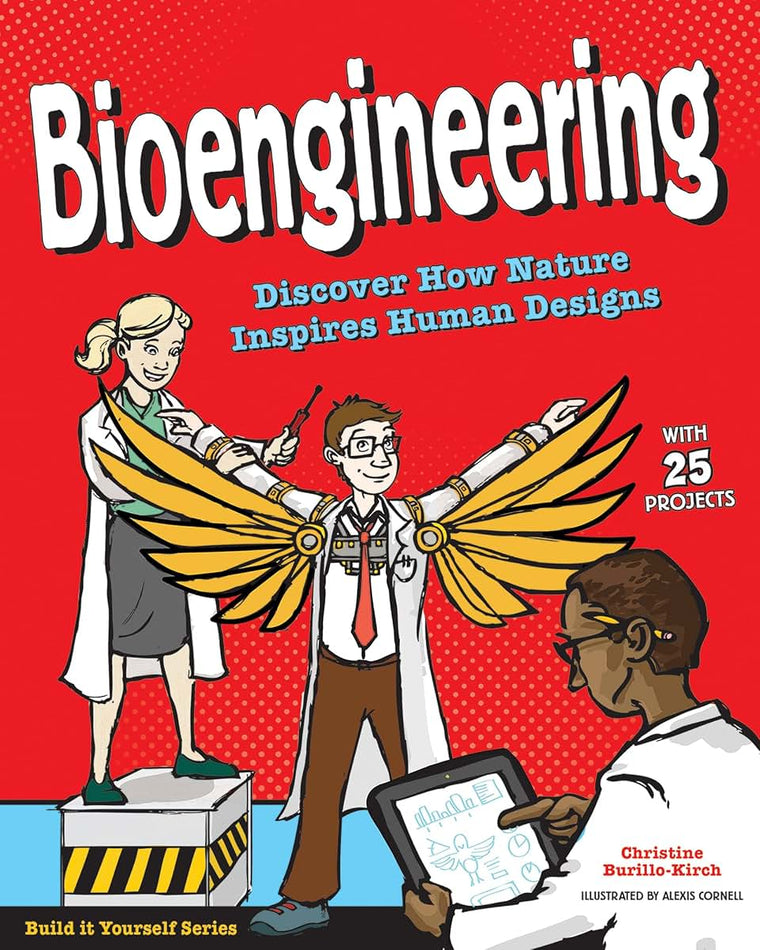 Bioengineering: Discover How Nature Inspires Human Designs With 25 Projects