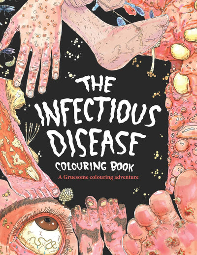 The Infectious Disease Colouring Book:: A Gruesome Colouring Therapy Adventure