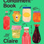 Bloomsbury Publishing The Condiment Book A Brilliantly Flavourful Guide to Foods Unsung Heroes.