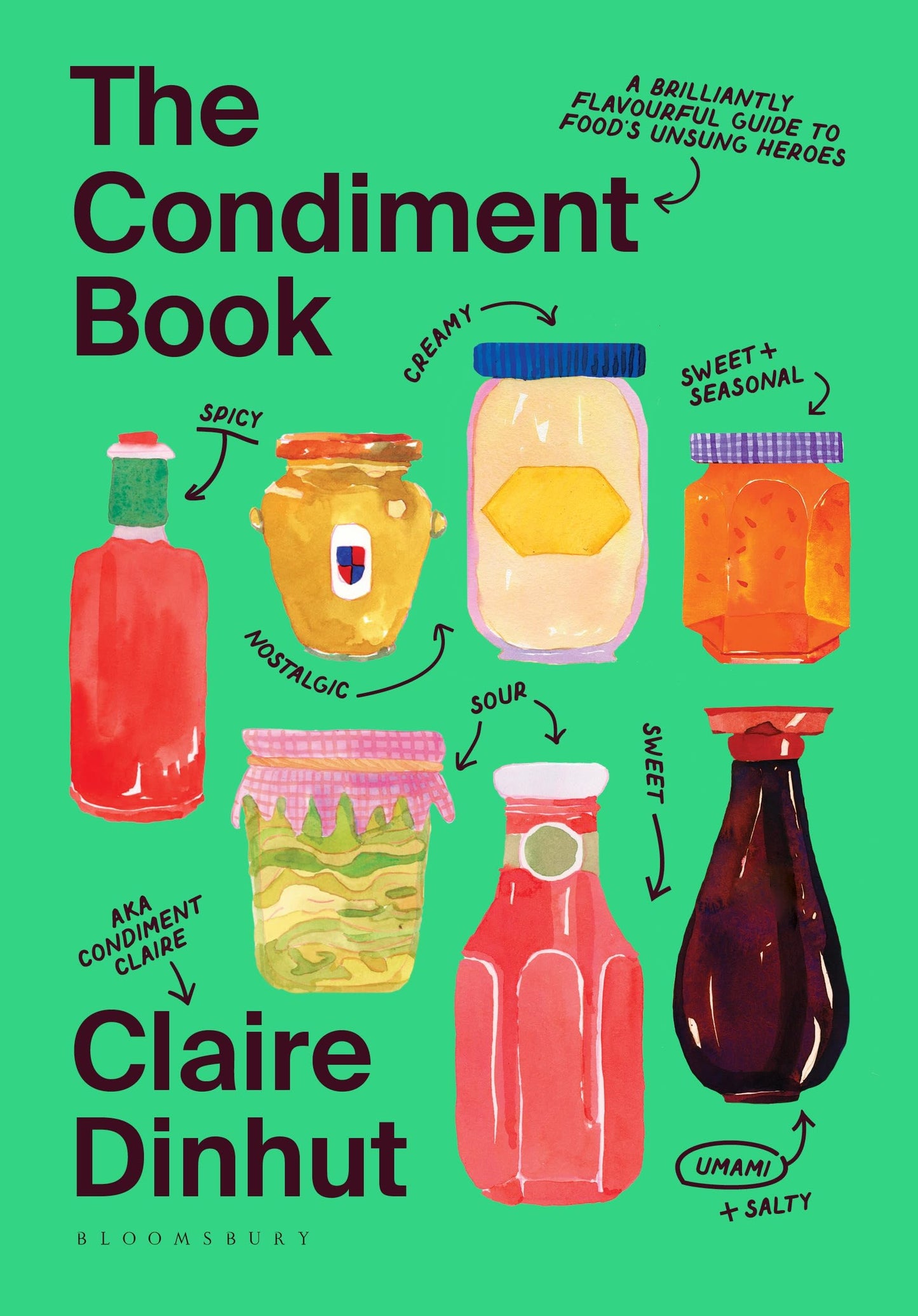 Bloomsbury Publishing The Condiment Book A Brilliantly Flavourful Guide to Foods Unsung Heroes.