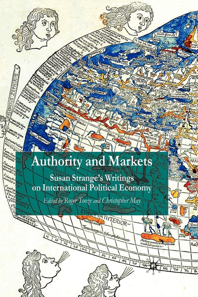 Authority and Markets: Susan Strange's Writings on Internati
