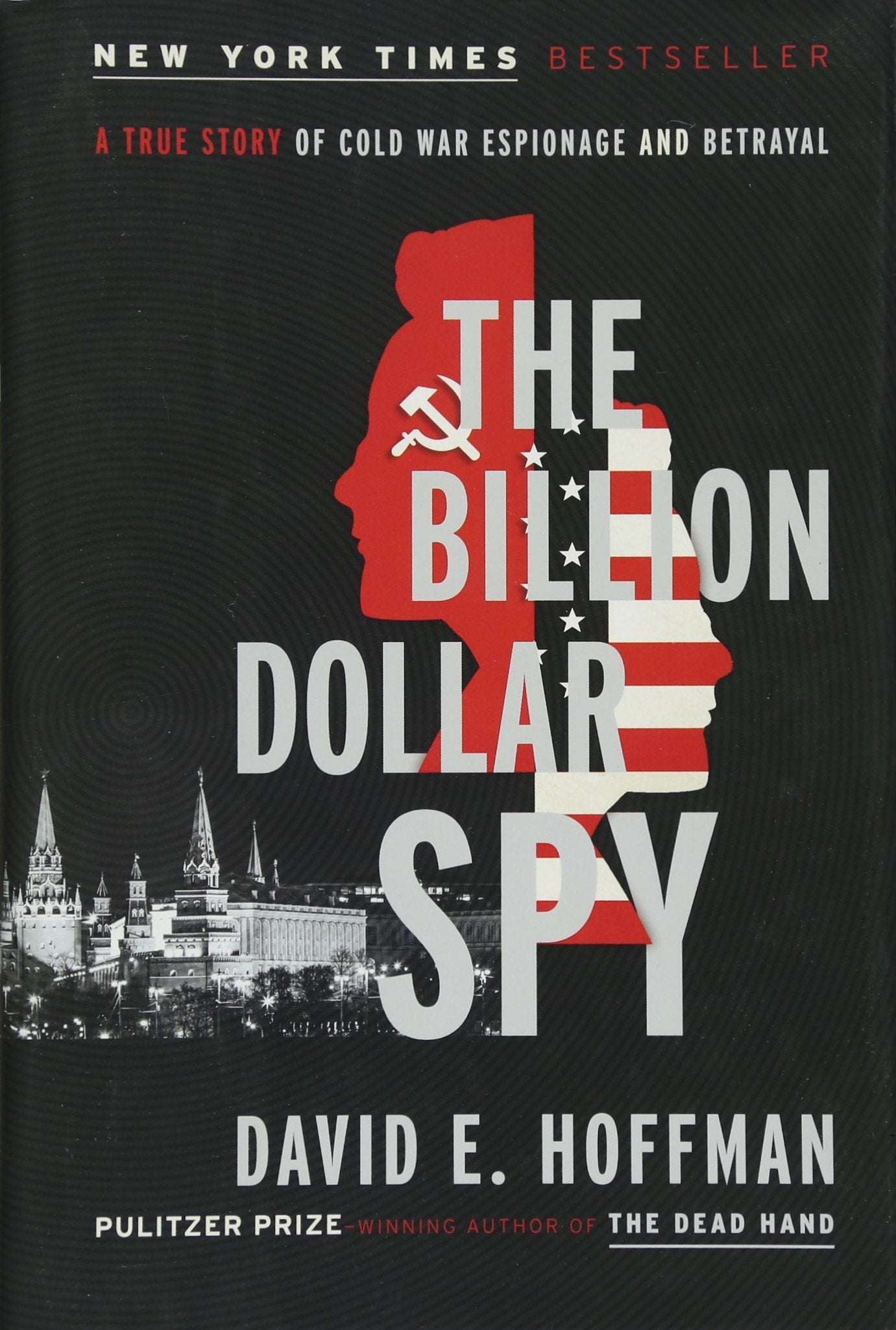 The Billion Dollar Spy: A True Story of Cold War Espionage