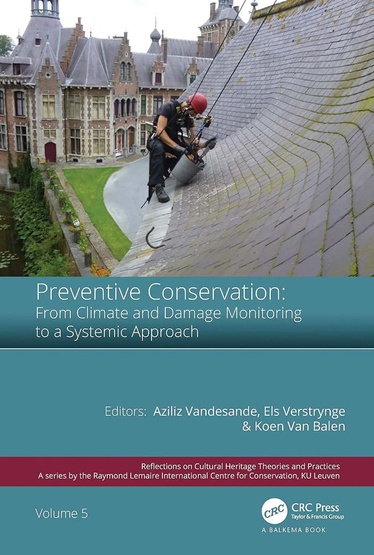 Preventive Conservation - From Climate and Damage Monitoring to a Systemic and Integrated Approach: Proceedings of the International WTA - PRECOM3OS ... on Cultural Heritage Theories and Practices)