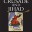 Crusade and Jihad: The Thousand-Year War Between the Muslim