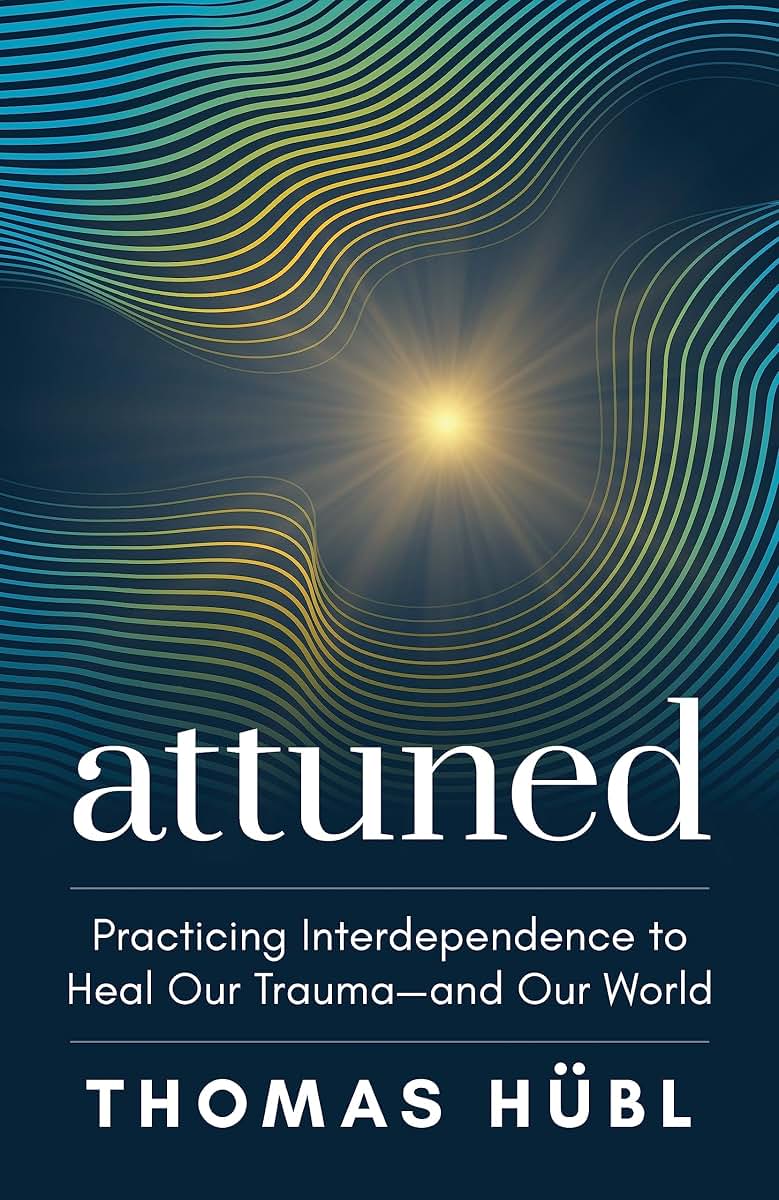 Attuned: Practicing Interdependence to Heal Our Trauma-and Our World