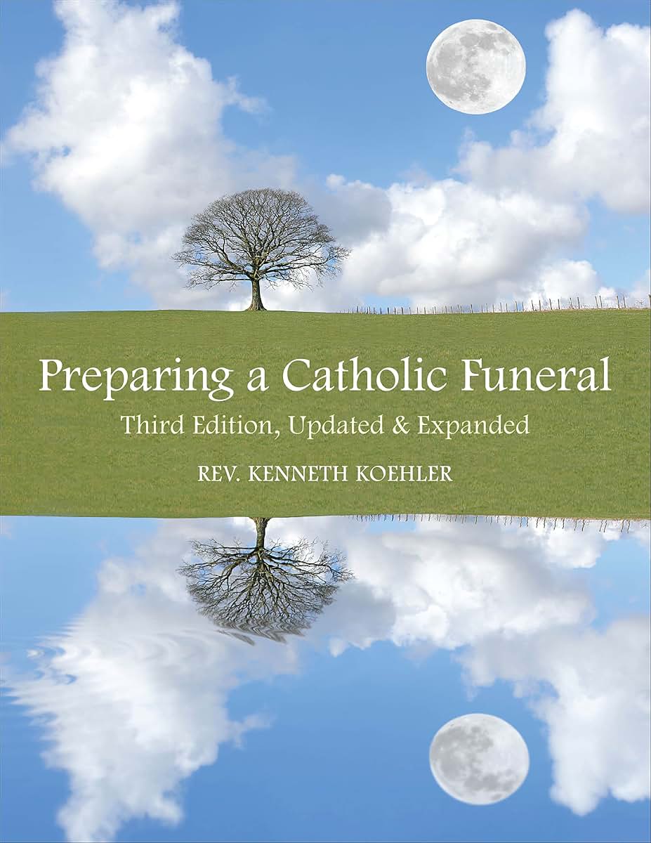 Preparing a Catholic Funeral: Third Edition, Updated & Expanded