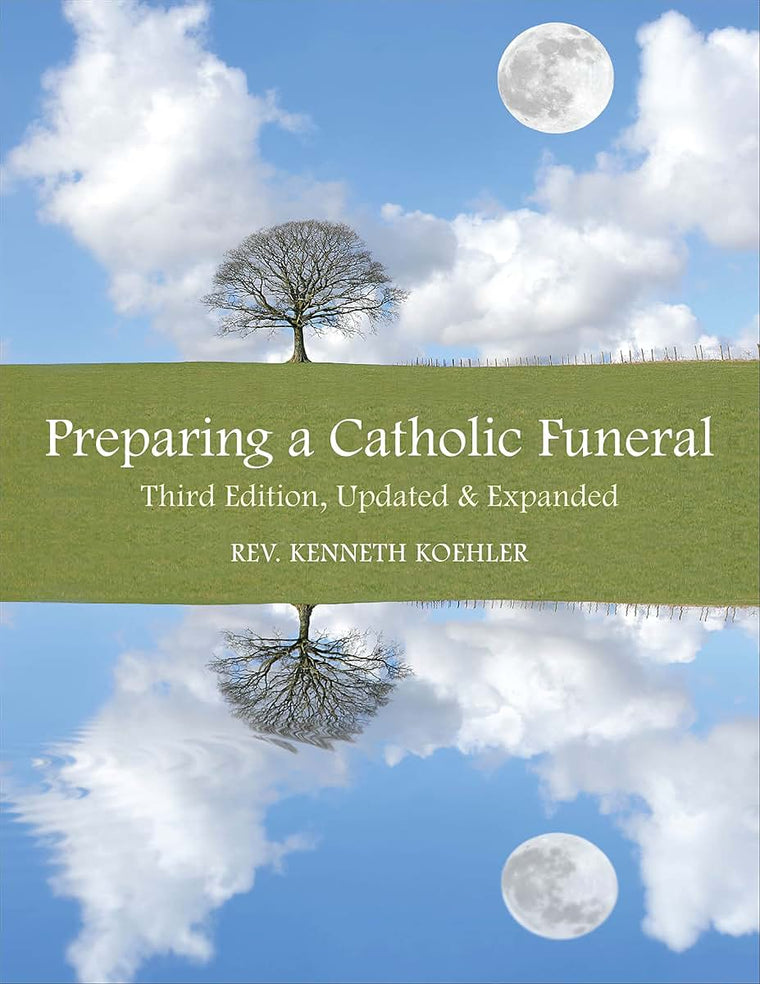 Preparing a Catholic Funeral: Third Edition, Updated & Expanded