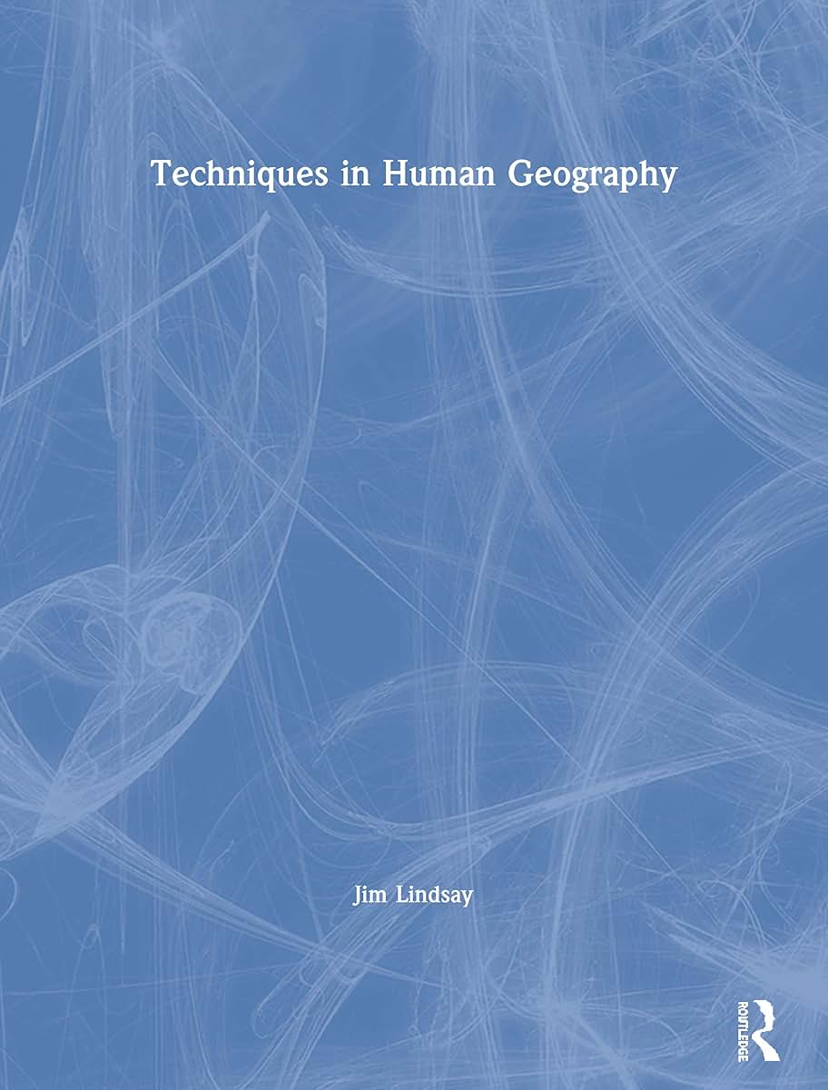 Techniques in Human Geography (Routledge Contemporary Human Geography Series)