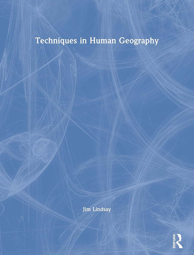 Techniques in Human Geography (Routledge Contemporary Human Geography Series)