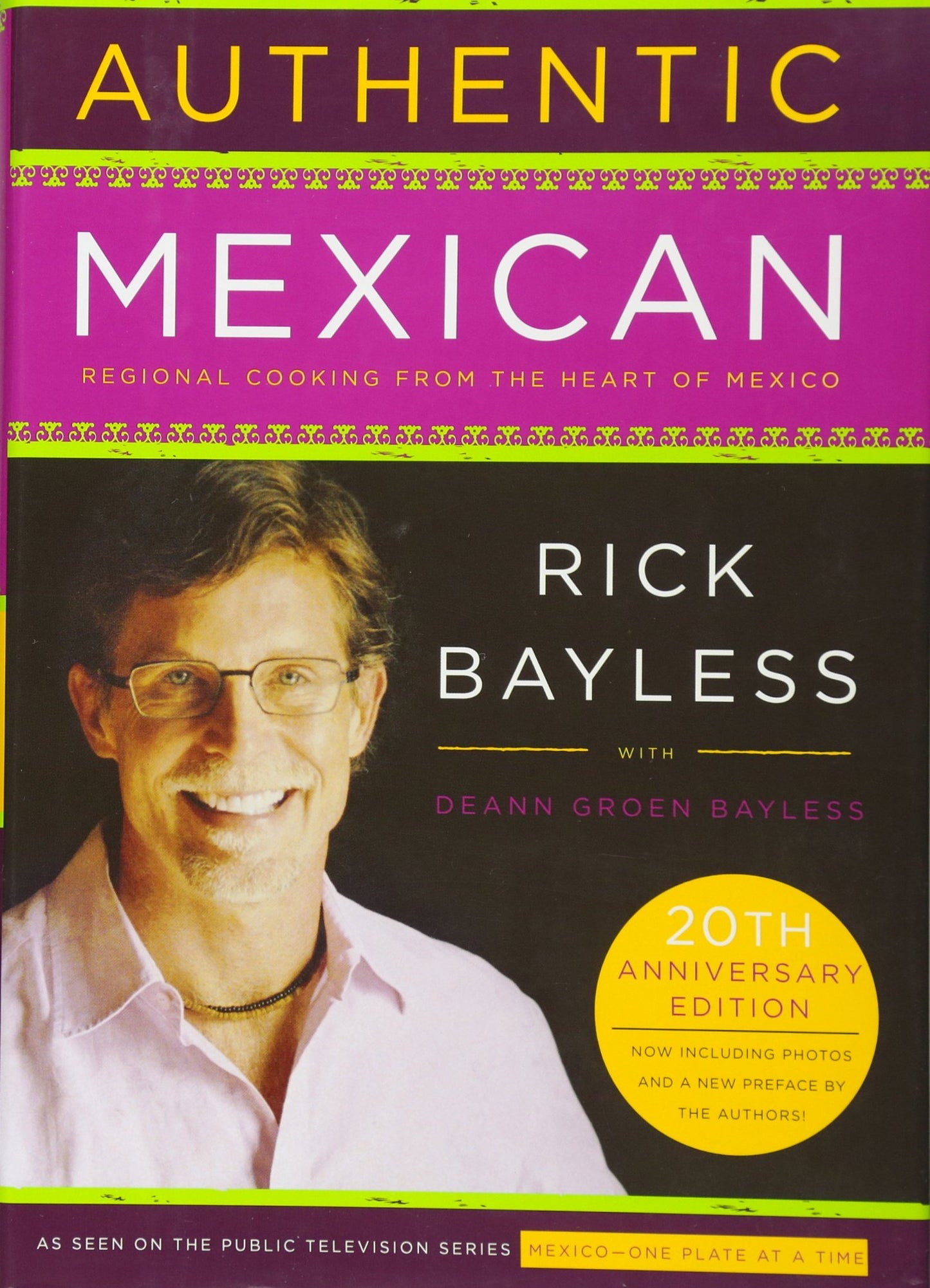 Authentic Mexican 20th Anniversary Ed: Regional Cooking from